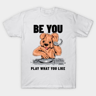 BE YOU - Play What you Like T-Shirt